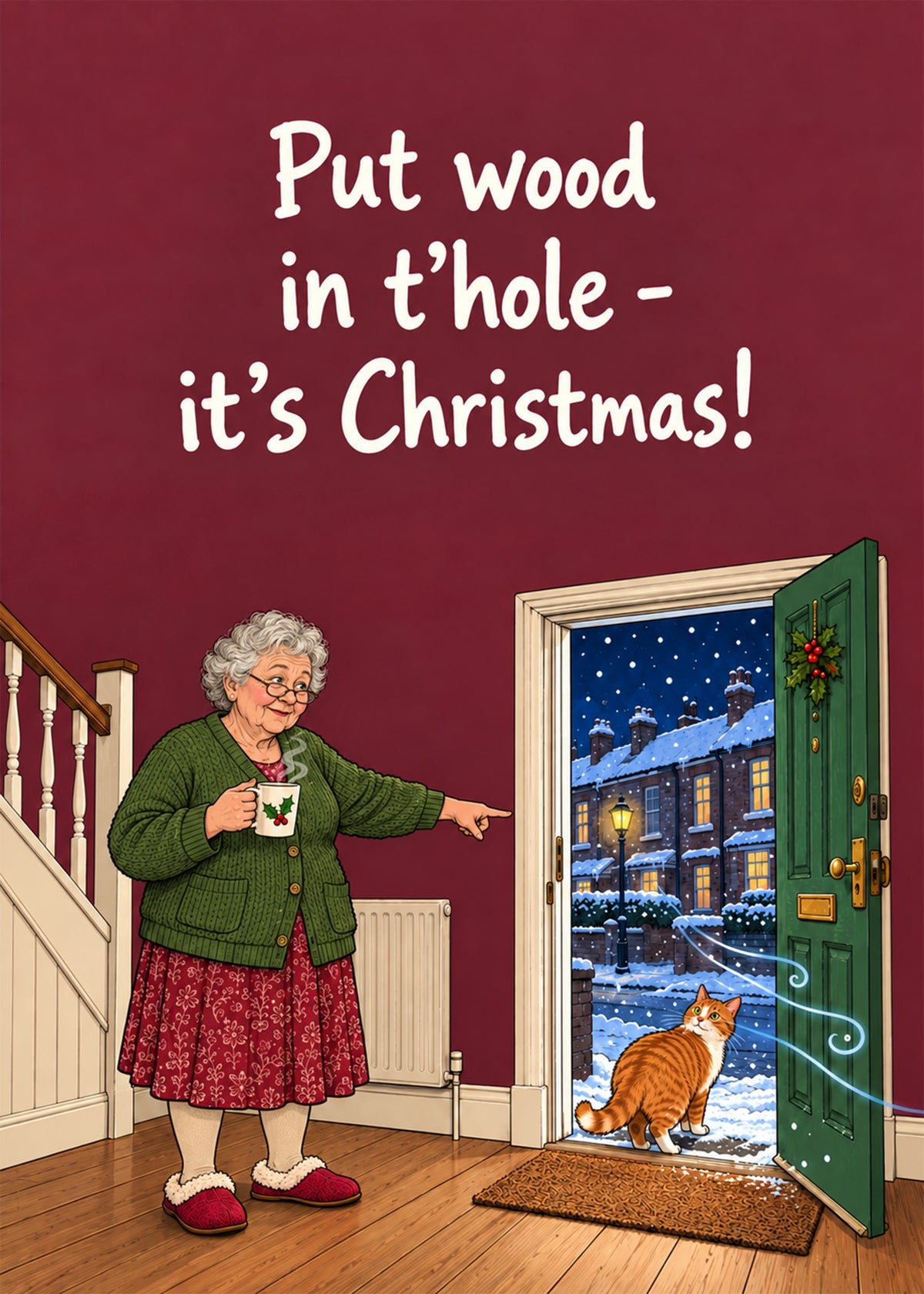 Funny Christmas card showing a nan in slippers with a mug pointing at an open front door as snow blows in past, by Gigglz
