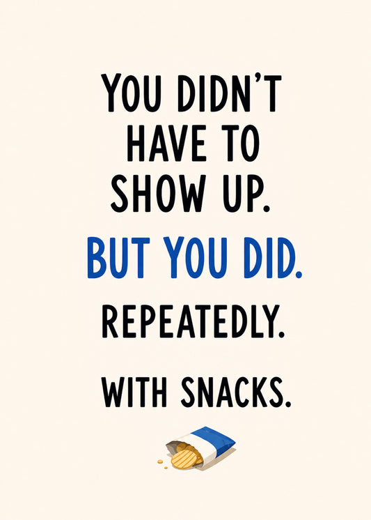 Showed Up with Snacks funny thank you card by Gigglz