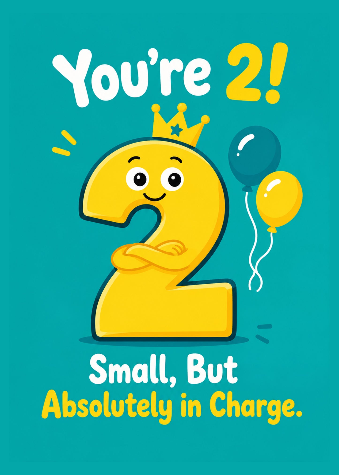 Funny birthday card showing a bold number 2 shaped like a cheeky character with folded arms and a crown, balloons, by Gigglz