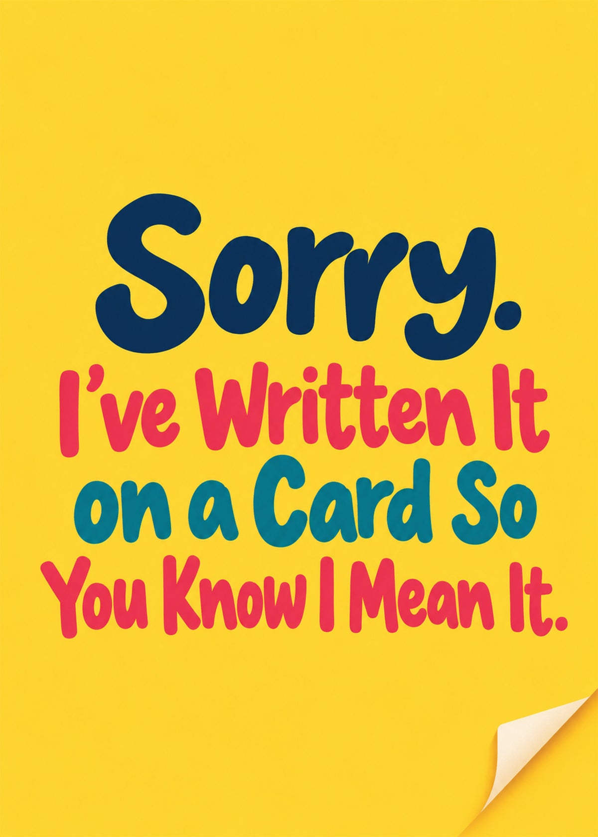 Funny sorry card showing big navy, pink and teal lettering with a curled page corner on a yellow ground, by Gigglz