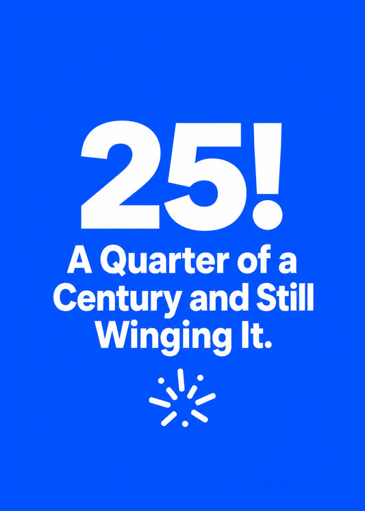 Funny birthday card showing a big bold 25 with a spark burst on blue, with A Quarter of a Century text, by Gigglz