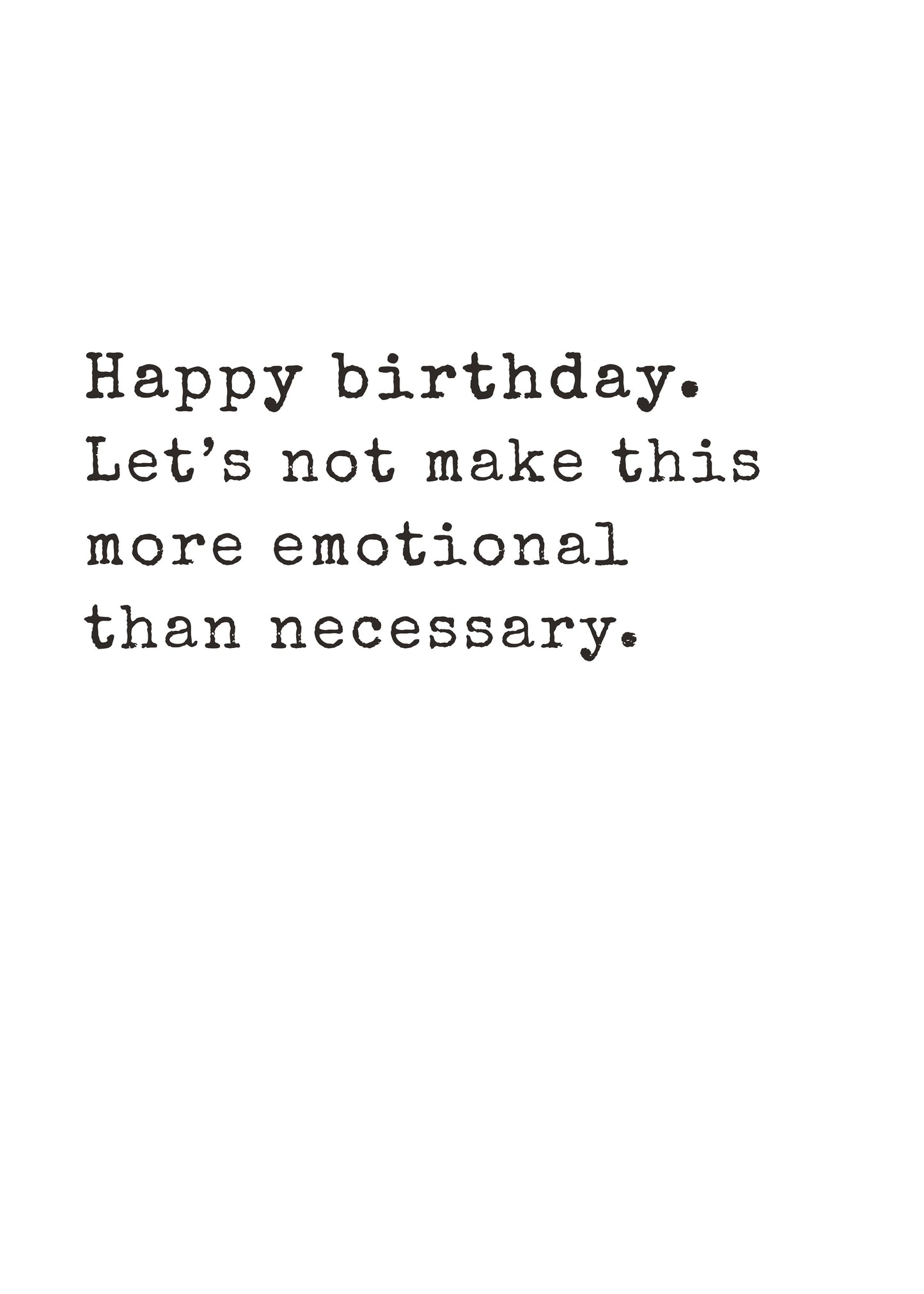 Funny text-only birthday card saying let’s not make this more emotional than necessary by Gigglz