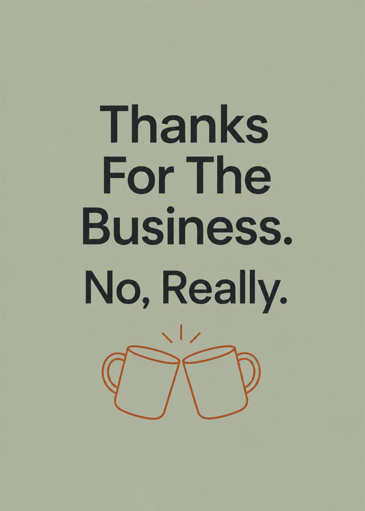 Funny thank you card with Thanks For The Business (No text, by Gigglz
