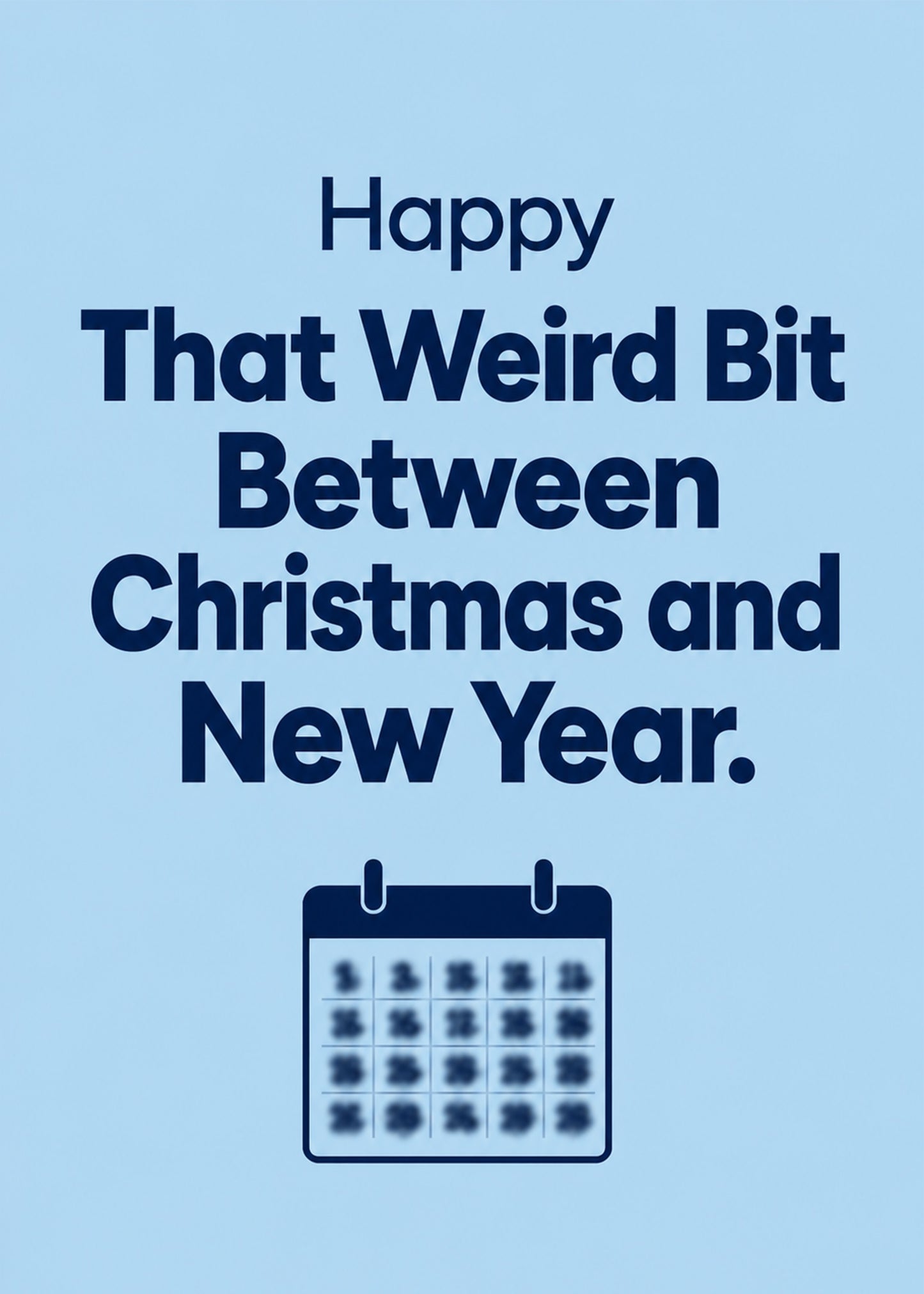 Funny Christmas card showing bold type with a calendar whose dates have gone blurry, by Gigglz