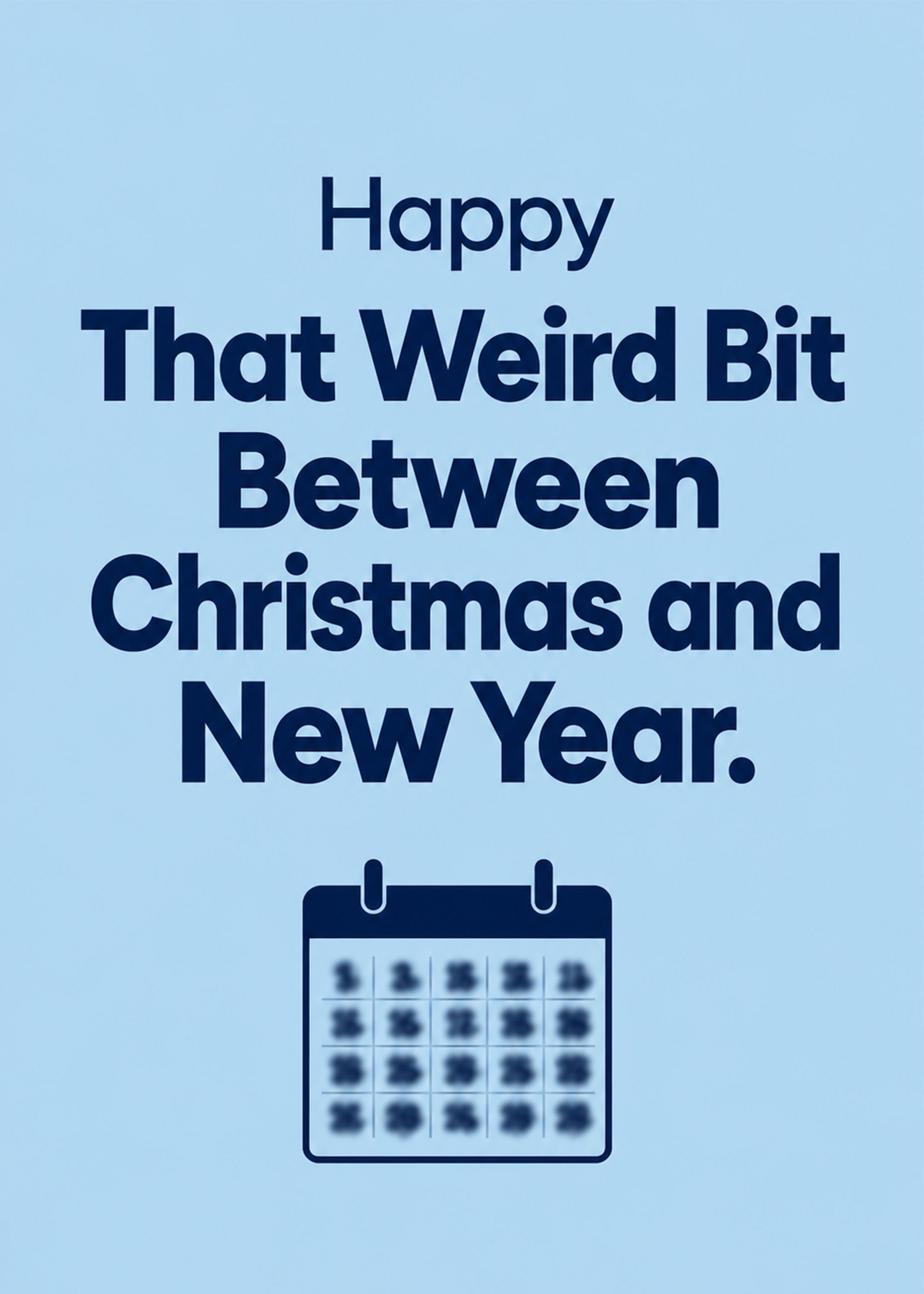 Funny Christmas card showing bold type with a calendar whose dates have gone blurry, by Gigglz