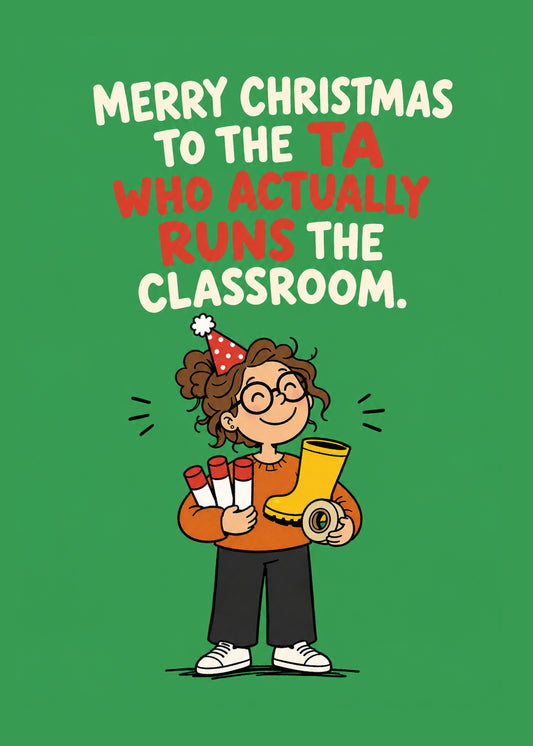 Funny Christmas card with The TA Who Actually Runs It text, by Gigglz