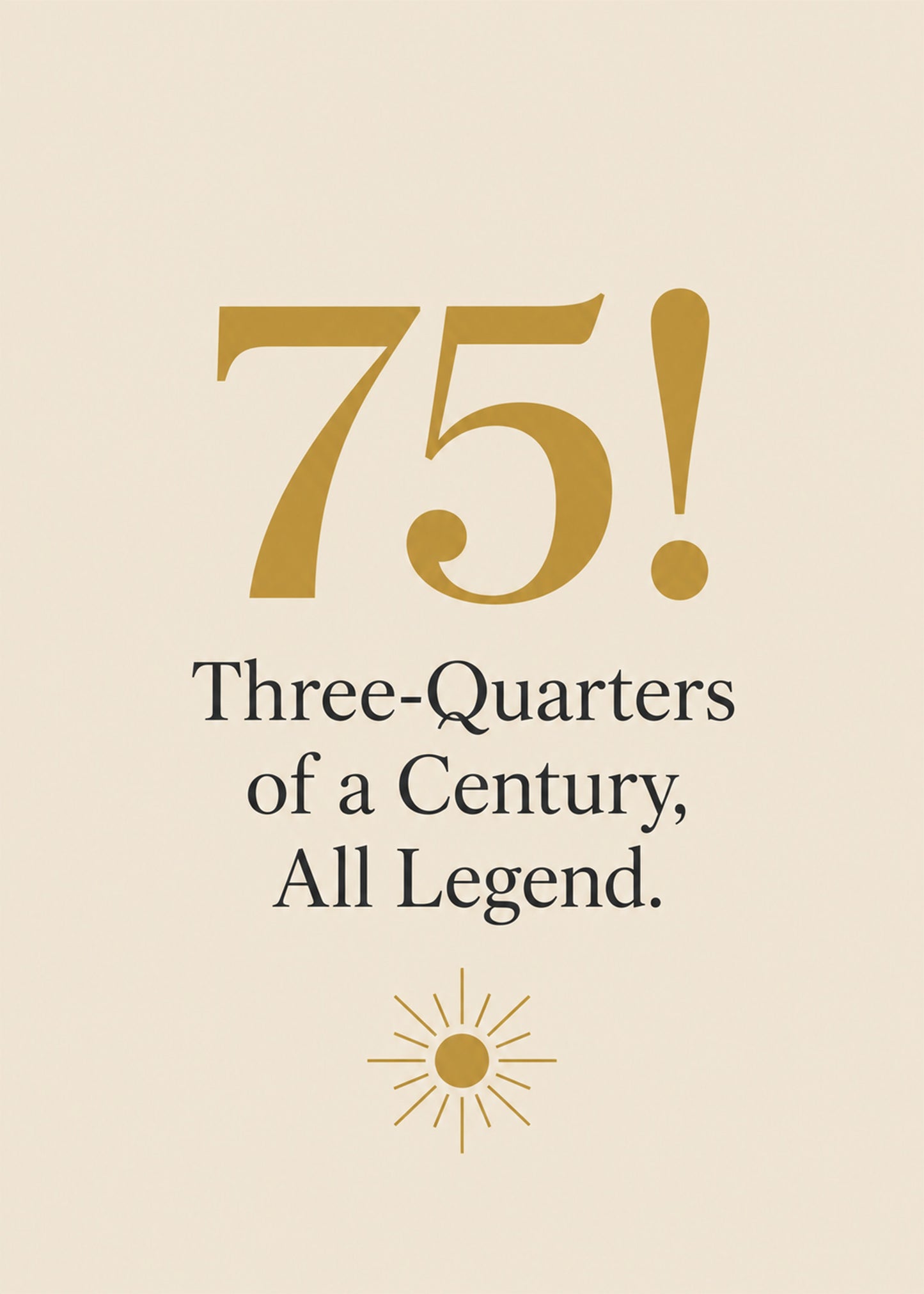 Heartfelt birthday card showing a gold 75 with a small sunburst, with Three-Quarters of a Century text, by Gigglz