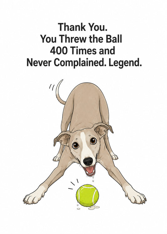 Funny thank you card showing a whippet in a play bow over a slobbery tennis ball, by Gigglz