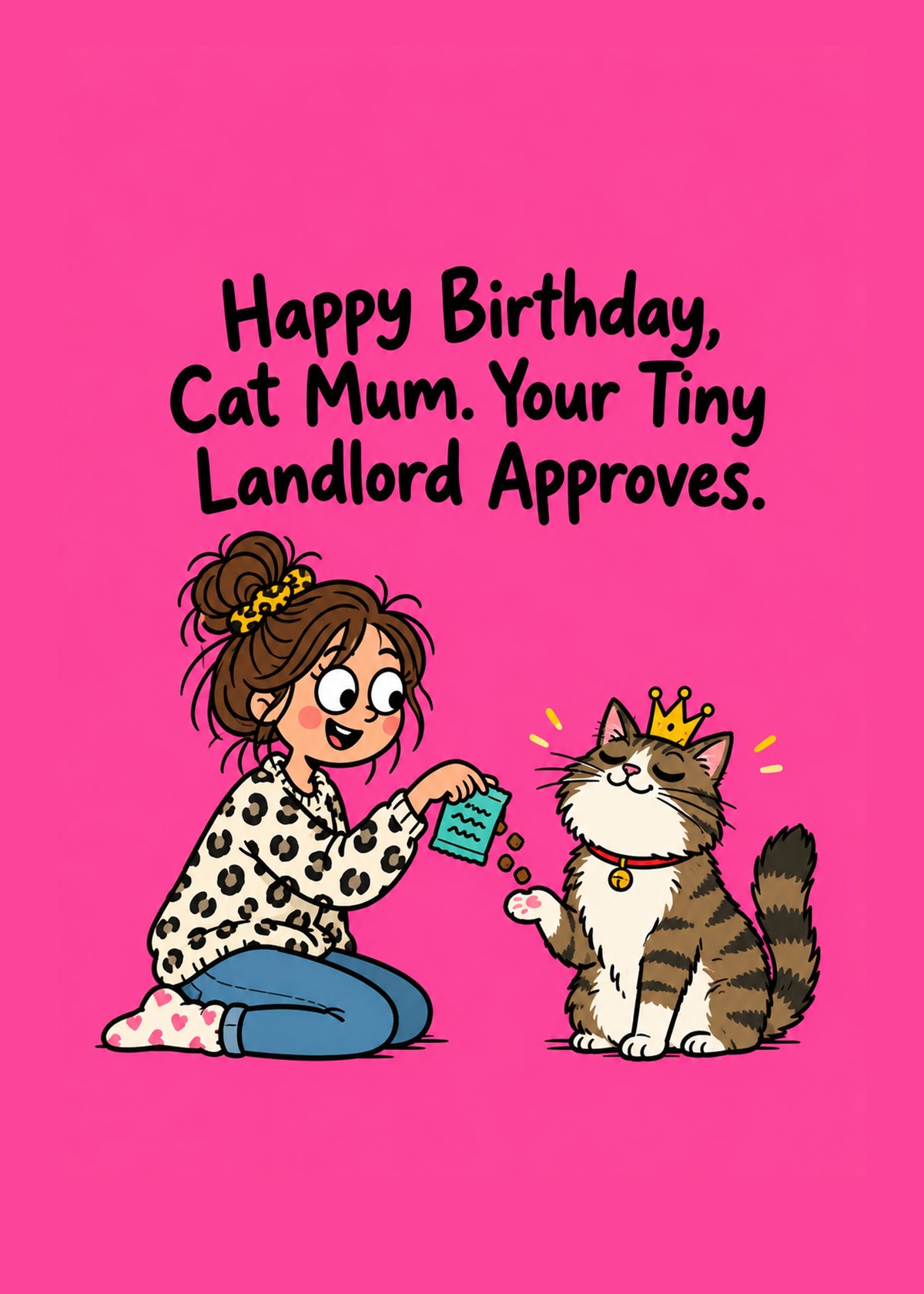 Funny birthday card showing a woman in a leopard-print top feeding treats to a crowned tabby cat on a hot pink, by Gigglz