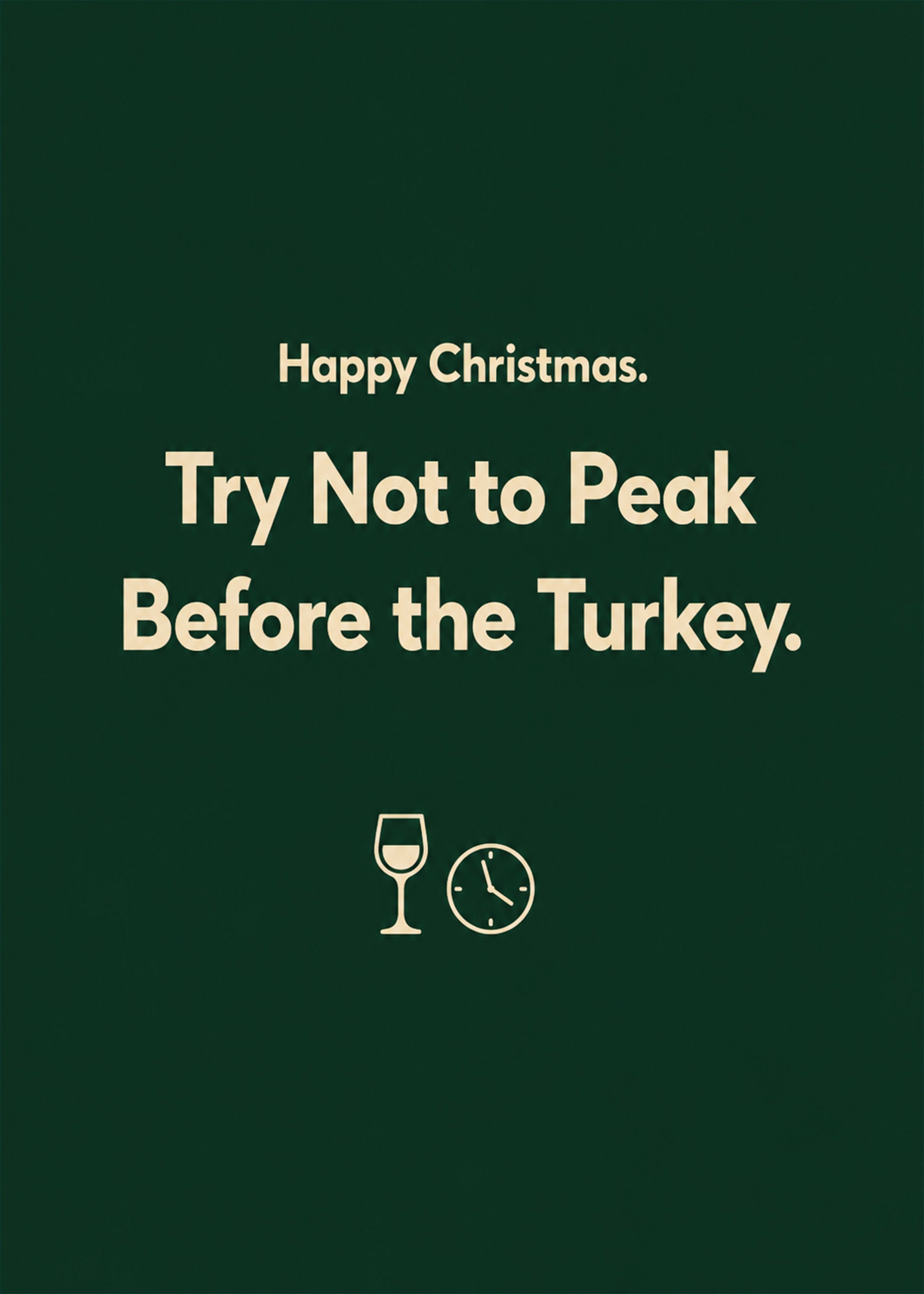 Funny Christmas card showing clean type with a wine glass and a clock, with Try Not to Peak Before the Turkey text, by Gigglz