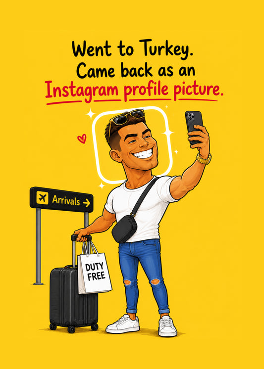 Turkey Teeth funny meme card with a smiling man taking a selfie and the caption “Went to Turkey. Came back as an Instagram profile picture.”