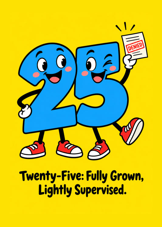Funny birthday card showing a 25 number character waving a Denied form, with Fully Grown text, by Gigglz
