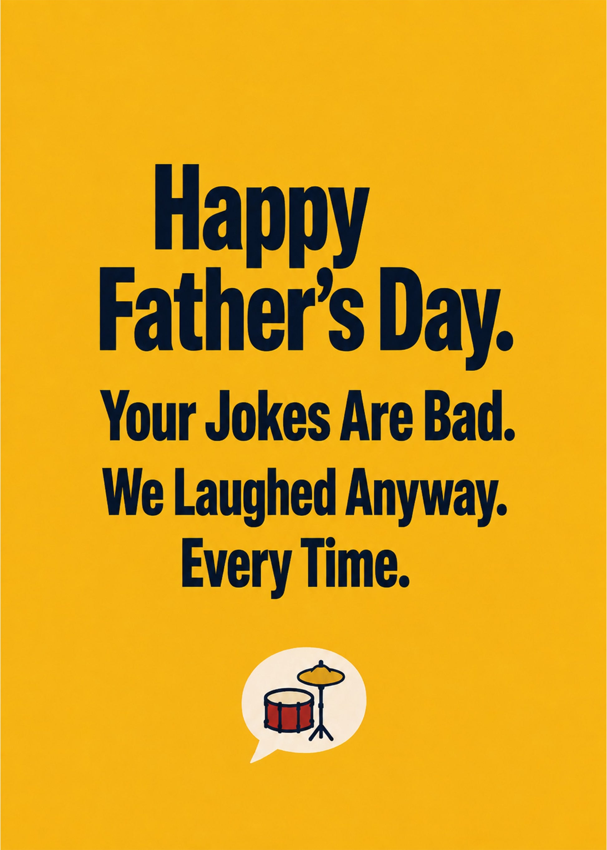 Funny Father's Day card showing bold type with a small speech bubble containing a drum kit, by Gigglz