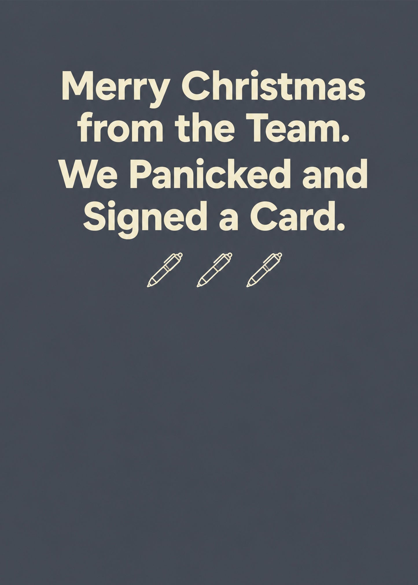 Funny Christmas card showing bold type with three biro pens, with We Panicked and Signed a Card text, by Gigglz