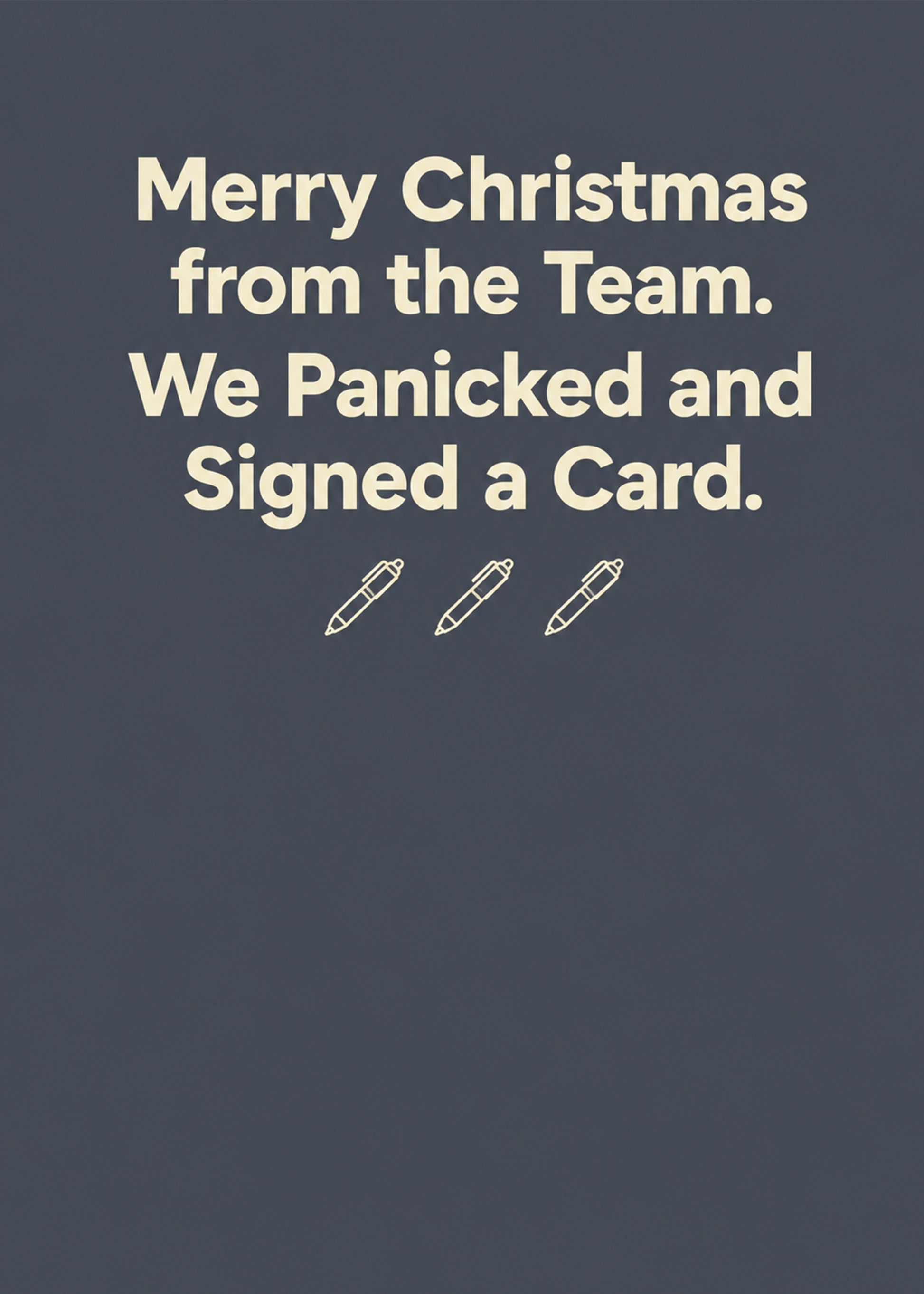 Funny Christmas card showing bold type with three biro pens, with We Panicked and Signed a Card text, by Gigglz