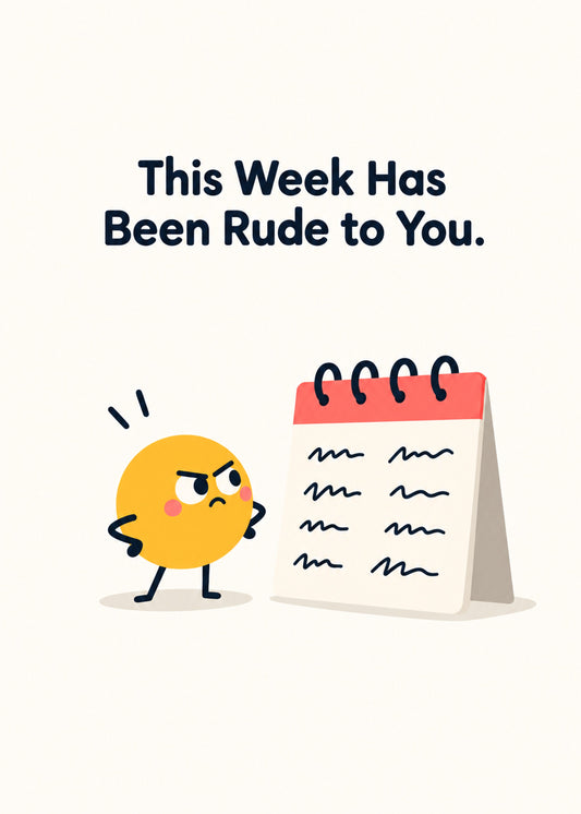 Funny everyday card showing a cross yellow blob character squaring up to a scribbled-on desk calendar on a cream, by Gigglz