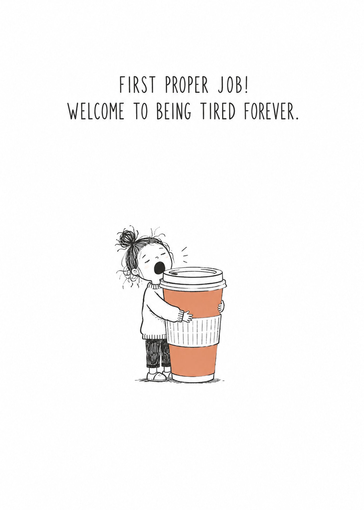Funny congratulations card showing a yawning figure hugging an enormous takeaway coffee cup, by Gigglz