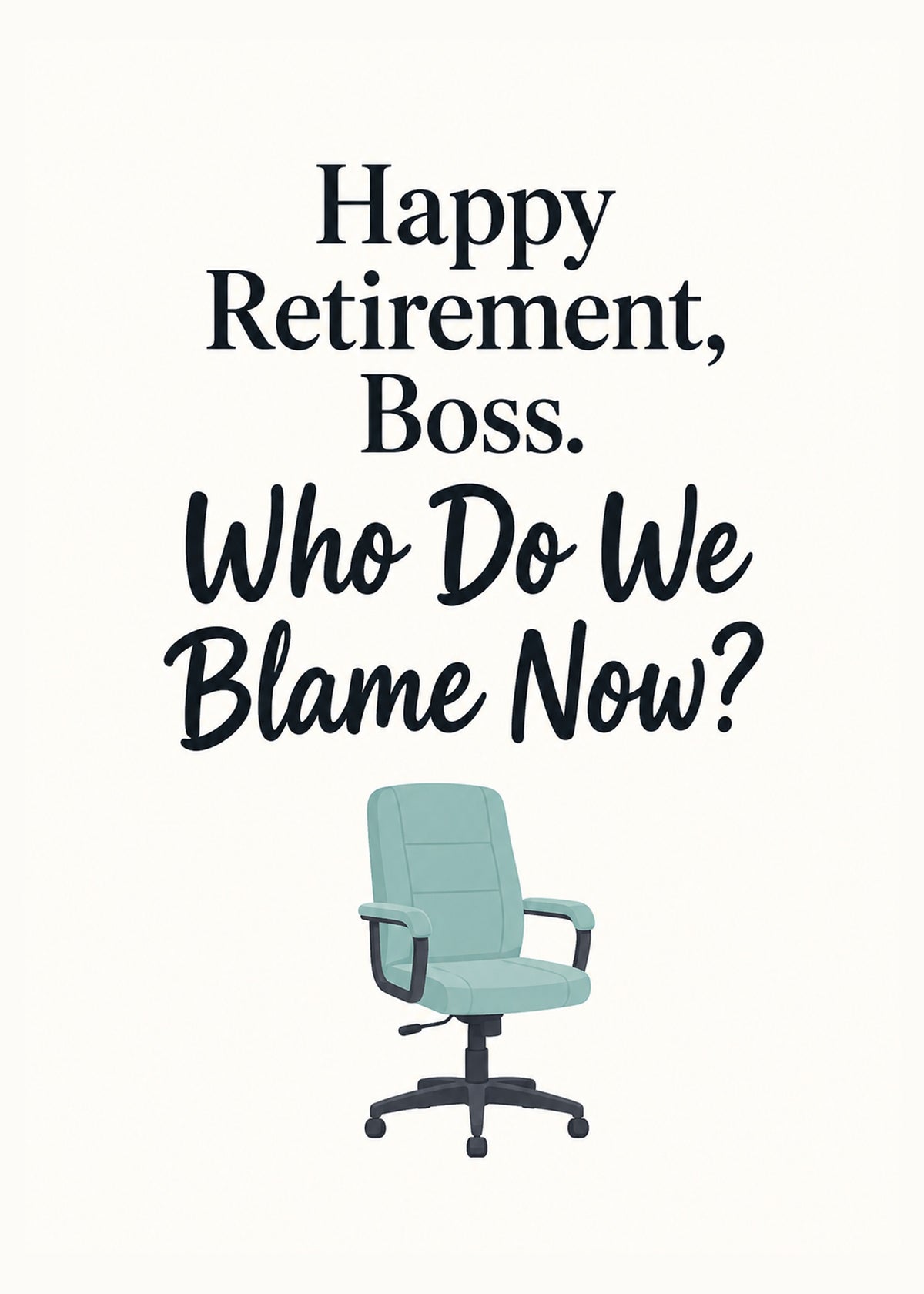 Funny retirement or leaving card showing an empty office chair on cream, with Who Do We Blame Now text, by Gigglz