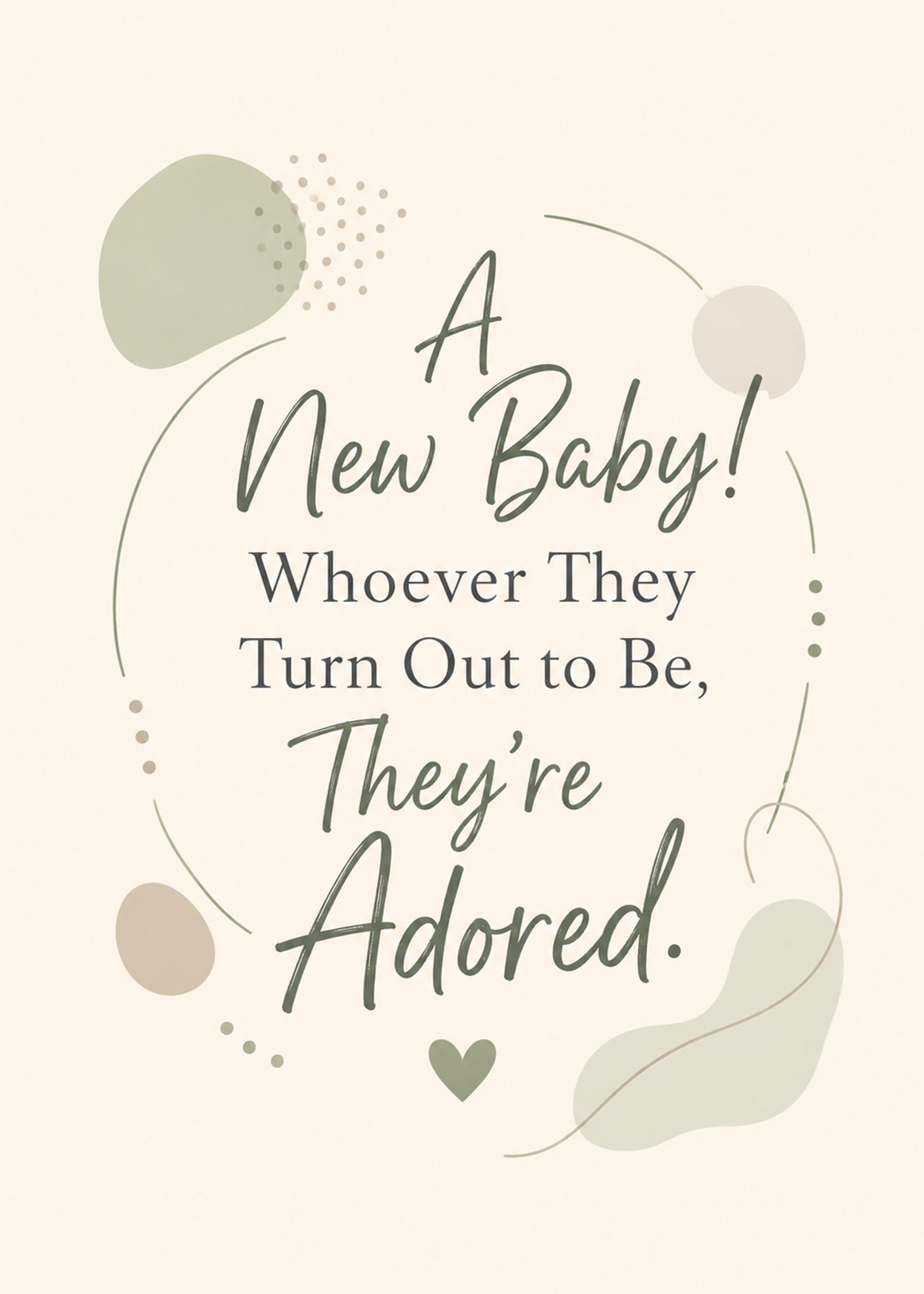 Heartfelt new baby card showing gentle organic shapes with a soft heart, with Whoever They Turn Out to Be text, by Gigglz