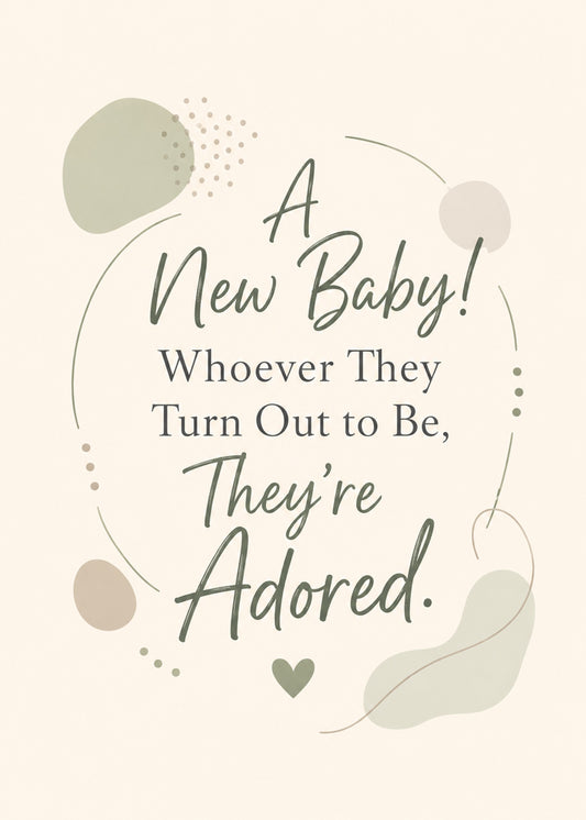 Heartfelt new baby card showing gentle organic shapes with a soft heart, with Whoever They Turn Out to Be text, by Gigglz