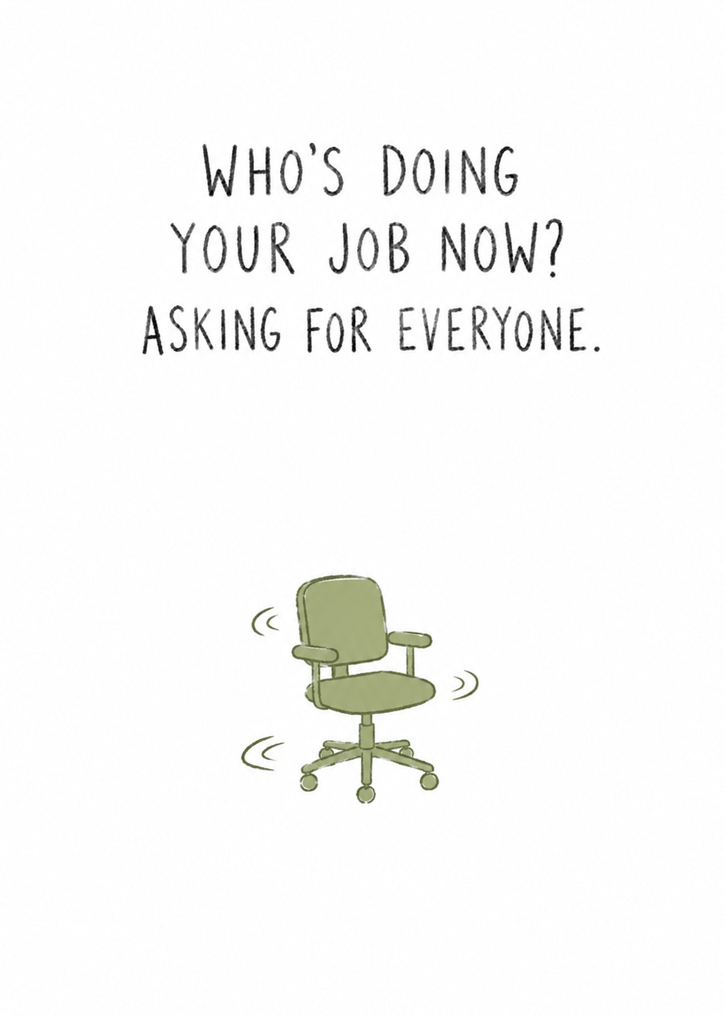Funny leaving card showing an empty office chair still spinning, with Who's Doing Your Job Now text, by Gigglz