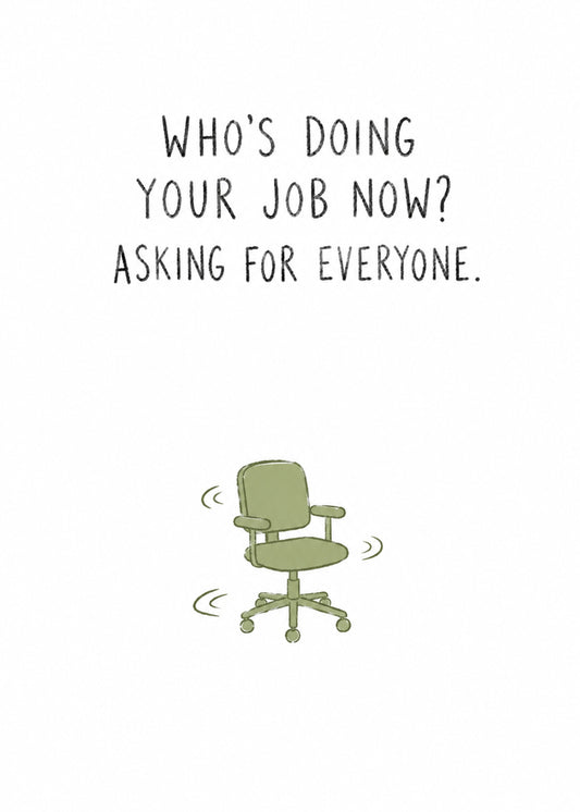 Funny leaving card showing an empty office chair still spinning, with Who's Doing Your Job Now text, by Gigglz