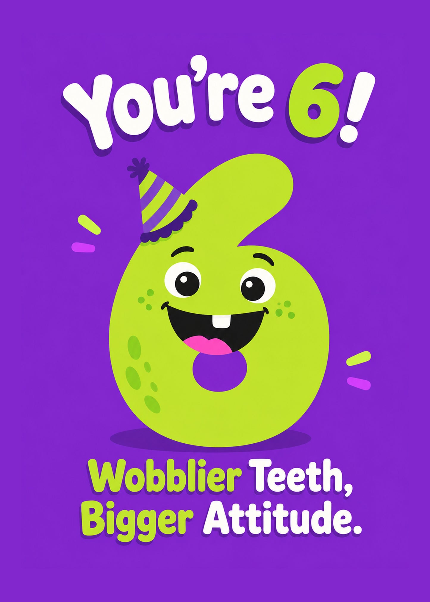 Funny birthday card showing a bold number 6 as a grinning character with one tooth missing, party hat, confetti, by Gigglz