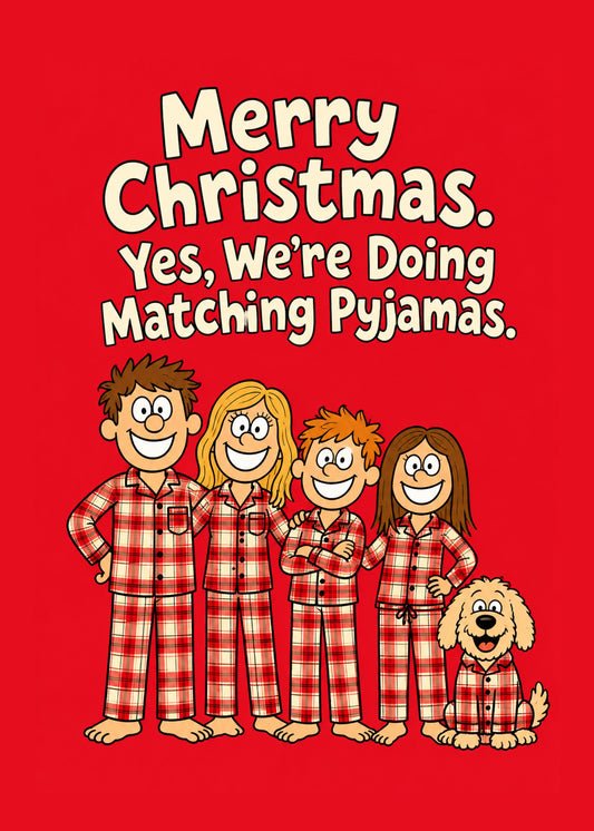 Yes, We're Doing Matching Pyjamas Christmas card, pack of 10