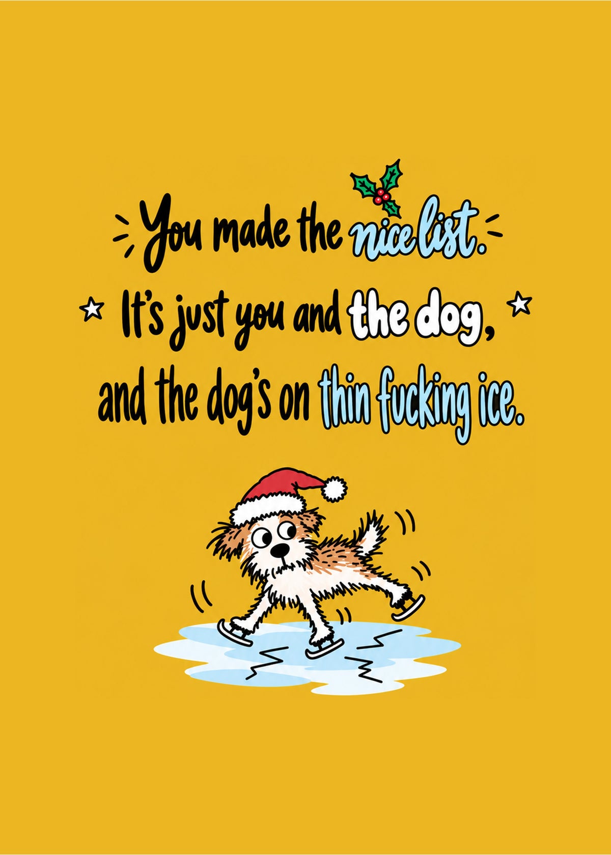 Rude Christmas card showing hand-lettered script above a scruffy cartoon dog in a Santa hat skating on cracking, by Gigglz