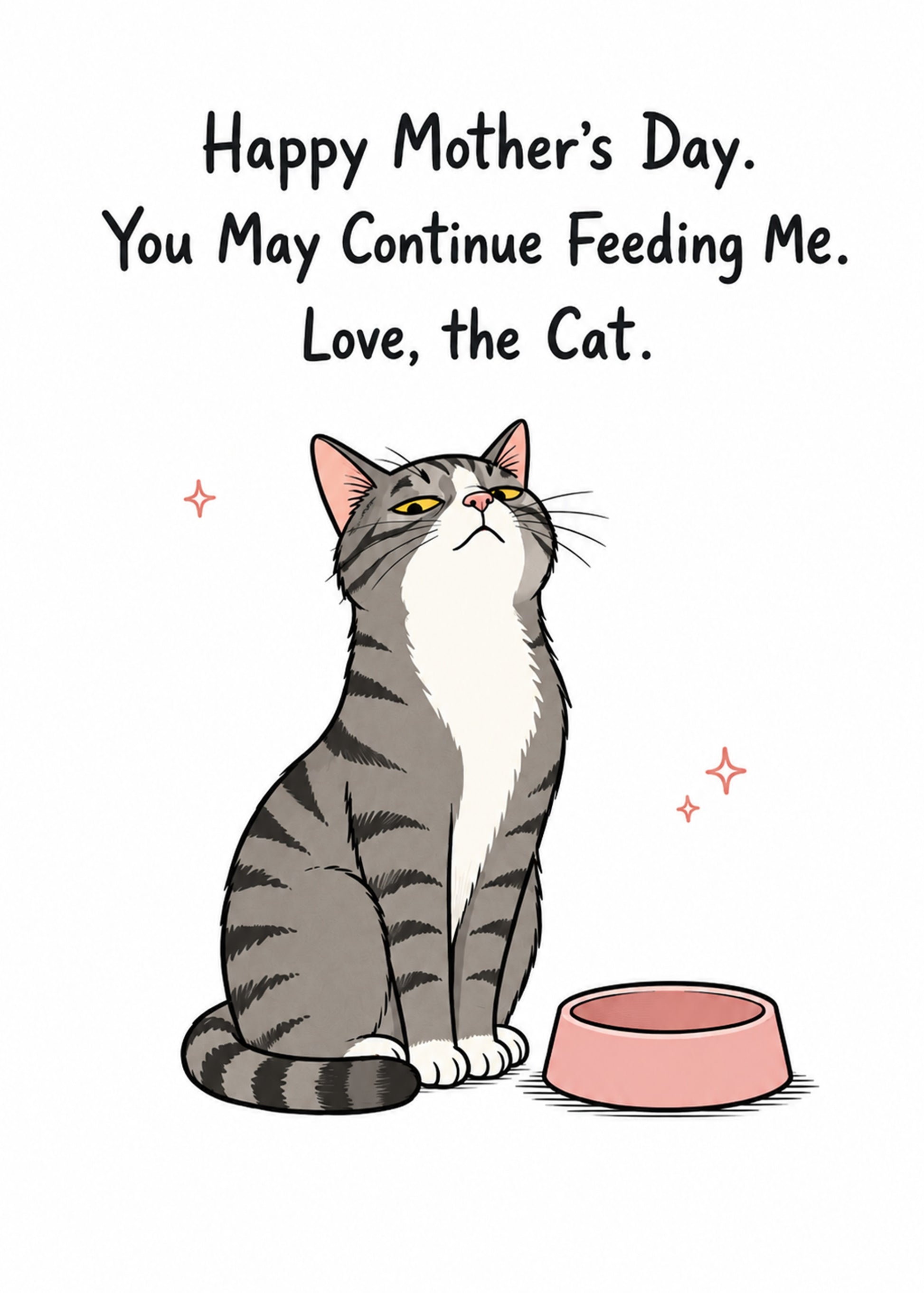 Funny Mother's Day card showing a haughty cat, with You May Continue Feeding Me text, by Gigglz